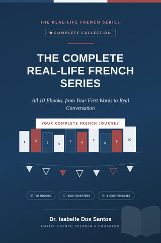 Cover of The Complete Real-Life French Series, a 10-book bundle by Dr. Isabelle Dos Santos covering beginner French through travel, family, conversation, pronunciation, professional, dating, and slang French.