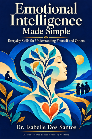 Emotional Intelligence Made Simple eBook by Dr. Isabelle Dos Santos, a practical guide to self-awareness, emotional regulation, empathy, and communication