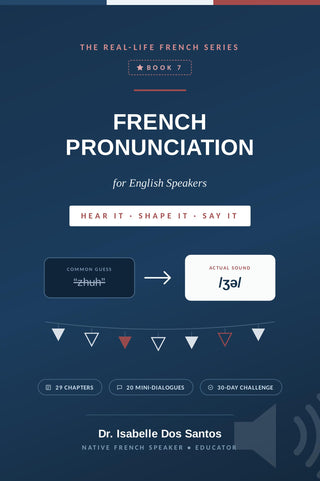 French Pronunciation for English Speakers Ebook (The Real-Life French Series, Book 7)