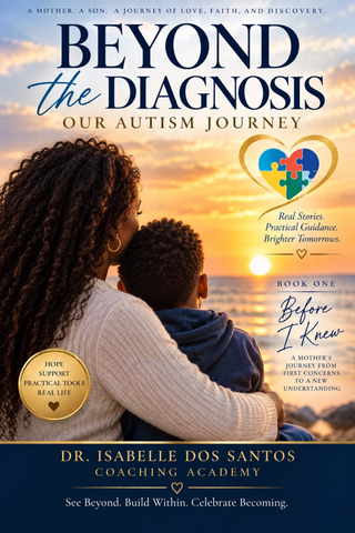 Beyond the Diagnosis: Our Autism Journey, Book One: Before I Knew by Dr. Isabelle Dos Santos. Cover showing a mother and son at sunset.